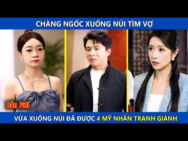 Chàng Ngốc Xuống Núi Tìm Vợ, Vừ Ra Khỏi Cửa Đã Được 4 Mỹ Nhân Tranh Giành Làm Chồng |review phim hay