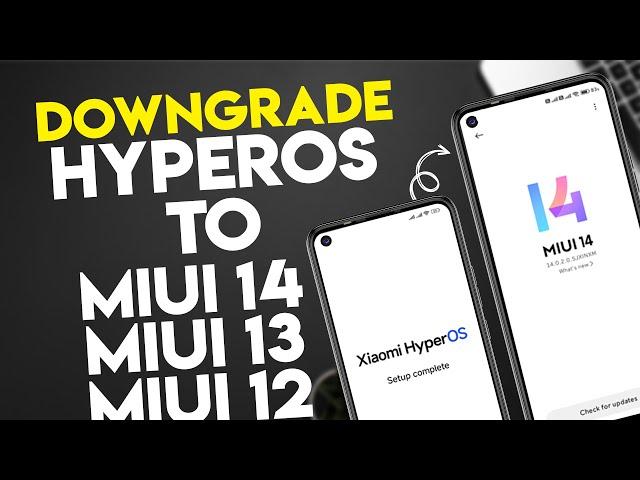 DOWNGRADE HyperOS To Any MIUI Version MIUI 14/MIUI 13/MIUI 12 - Official Method