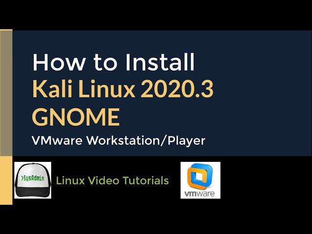 How to Install Kali Linux 2020.3 with GNOME Desktop + Quick Look on VMware Workstation