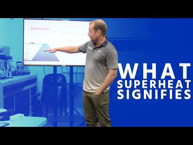 Class - What Superheat Signifies