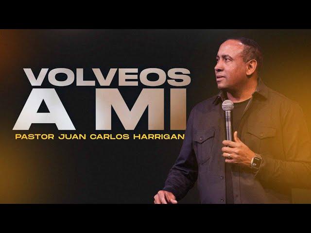 Volveos a Mi | Pastor Juan Carlos Harrigan