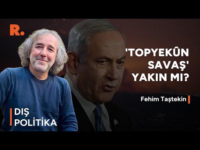 'Topyekûn savaş' yakın mı?: Fehim Taştekin değerlendirdi