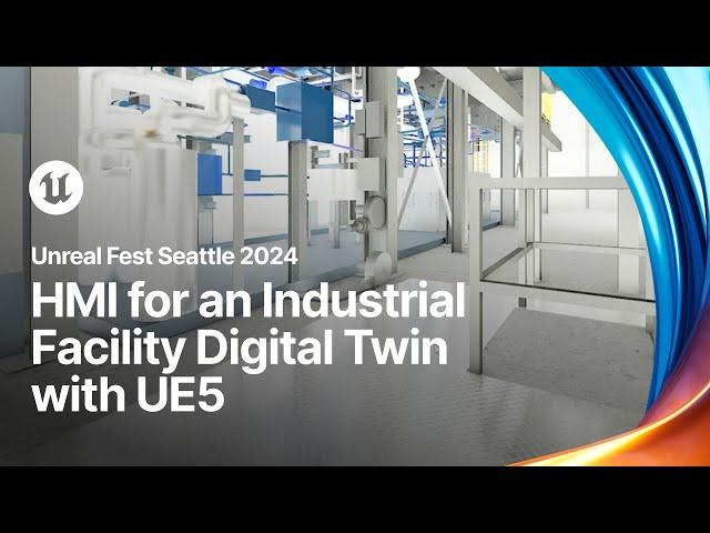 HMI for an Industrial Facility Digital Twin with UE5 | Unreal Fest 2024