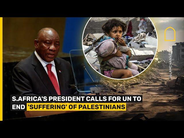 S.AFRICA'S PRESIDENT CYRIL RAMAPHOSA CALLS FOR THE UN..."END THE SUFFERING" OF THE PALESTINIANS