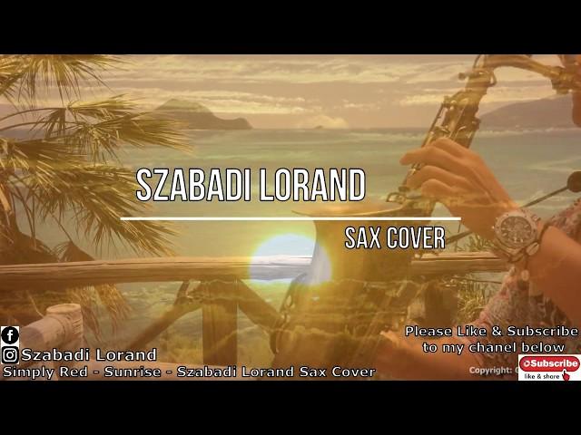 Simply Red   Sunrise - Szabadi Lorand Sax Cover