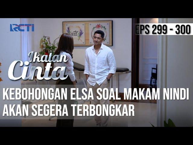 IKATAN CINTA - Terpojok!! Kebohongan Elsa Soal Makam Nindi Segera Terbongkar