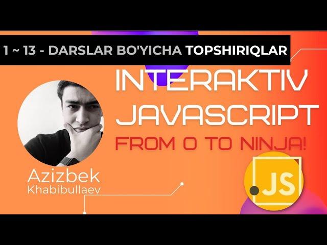 Topshiriqlar - JavaScript 1~13 - darslar bo'yicha | Interaktiv JavaScript | to'liq kurs