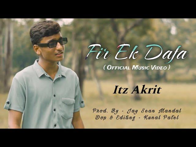 Fir Ek Dafa ( Official Music Video ) - Itz Akrit l Jay Sean Mandal l Latest Songs 2023