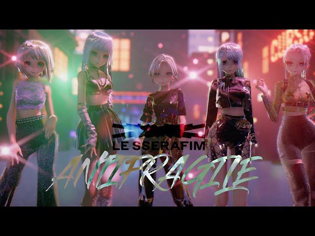 【MMD】+【MODELS DL】- LE SSERAFIM (르세라핌) 'ANTIFRAGILE' {60fps} 5p.ver