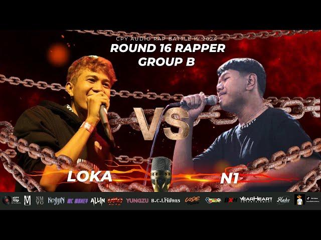 Loka VS N1  - [CPY IV Round 16 RAPPER Group B]