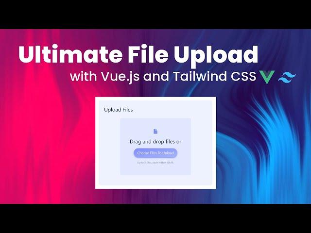  Ultimate Vue File Upload Component with Tailwind CSS 