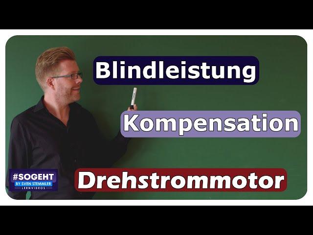 Kompensation von Blindleistung - Drehstrommotor - einfach und anschaulich erklärt