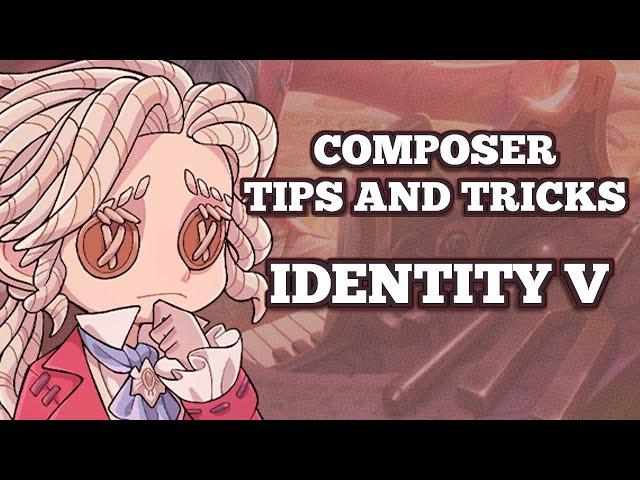 TIPS AND TRICKS for playing as COMPOSER | Identity V