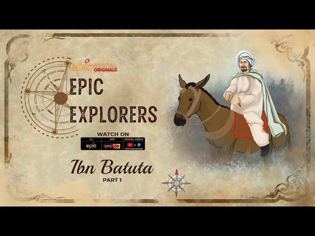 Epic Explorers - Ibn Batuta (Part 1) | Full Episode | World Explorers | EPIC Digital Originals