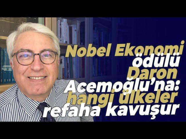 Nobel Ekonomi ödülü Daron Acemoğlu’na: hangi ülkeler refaha kavuşur