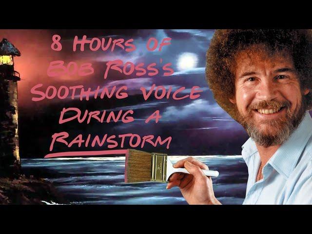 8 Hours Of Bob Ross's Soothing Voice During A Rainstorm