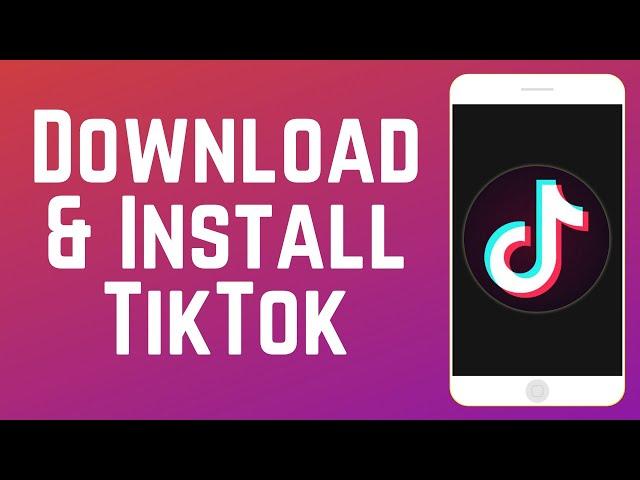 How to Download & Install TikTok App in 2025