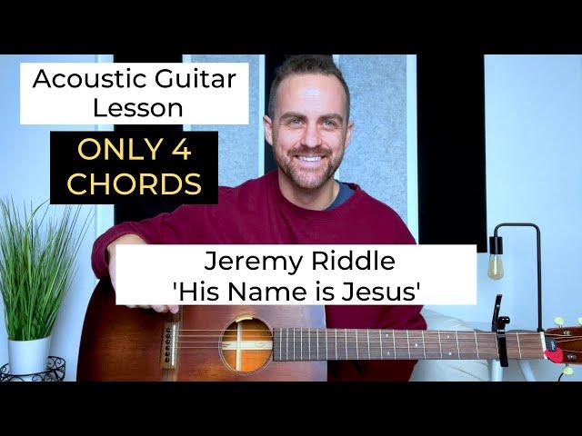 Jeremy Riddle || His Name is Jesus || Acoustic Guitar Lesson