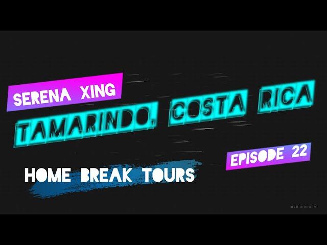 Home Break Tours: Serena Xing, Tamarindo Costa Rica