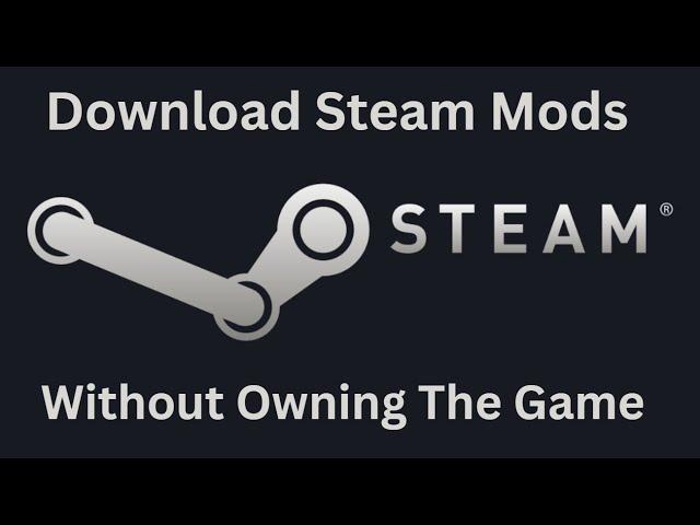 Tutorial - How to download Steam workshop mods without Owning The Game - June 2023