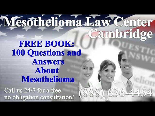 Cambridge, MA - Mesothelioma & Asbestos - Lawyer | Attorney | Lawsuit - (Lung Cancer, Asbestosis)