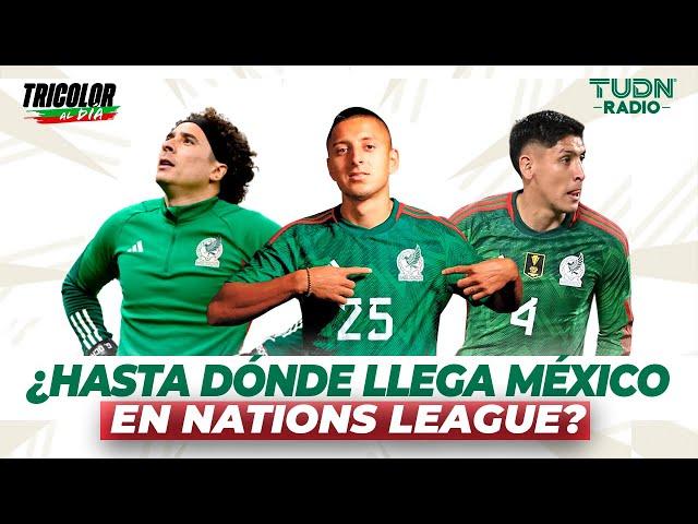 ¿HASTA DÓNDE LLEGA MÉXICO EN NATIONS LEAGUE? | TRICOLOR AL DÍA