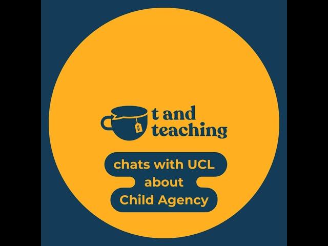 Chatting Child Agency with UCL - PART ONE