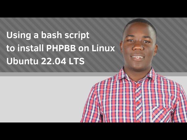 Using a bash script to install PHPBB on Linux Ubuntu 22.04 LTS