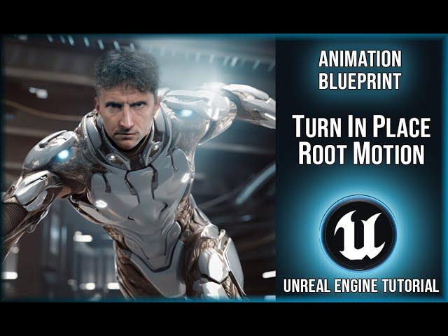 Animation Blueprint: Turn in Place with Root Motion  |  Unreal Engine Tutorial