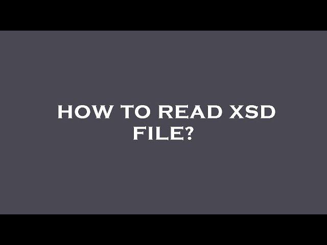 How to read xsd file?