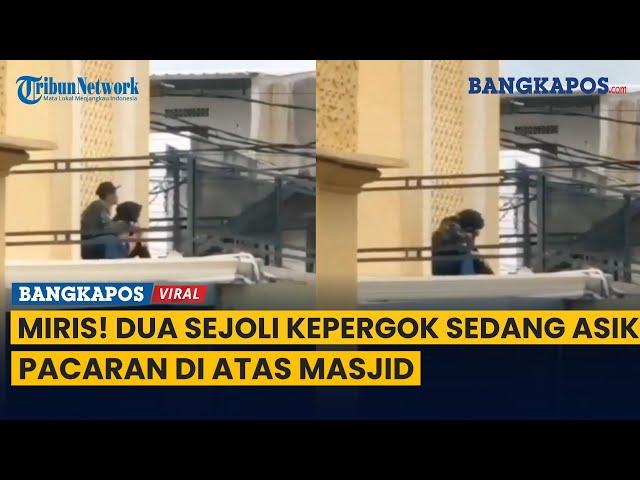 Miris! Dua Sejoli Kepergok Sedang Asik Pacaran di Atas Masjid