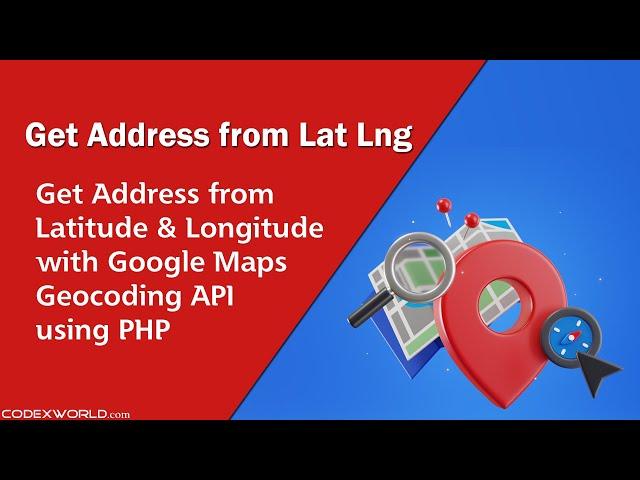 Get Address from Latitude and Longitude using Geocoding API and PHP