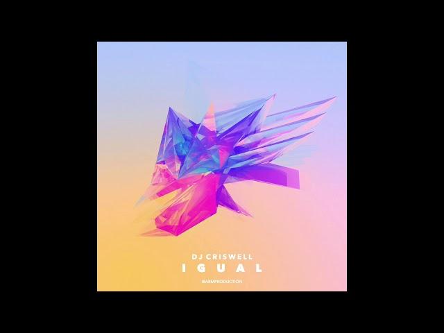 DJ Criswell - Igual (Radio Edit)