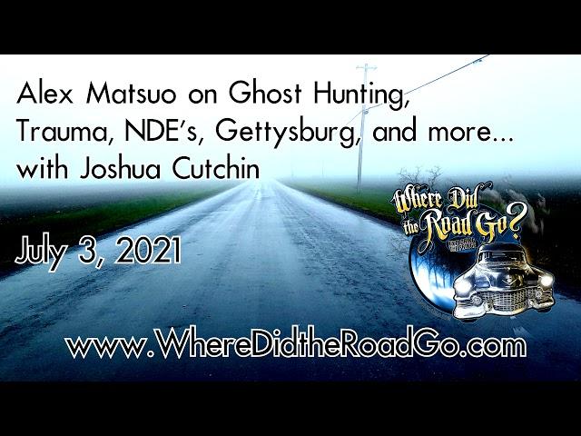 Alex Matsuo and Joshua Cutchin on Ghost Hunting - July 3, 2021