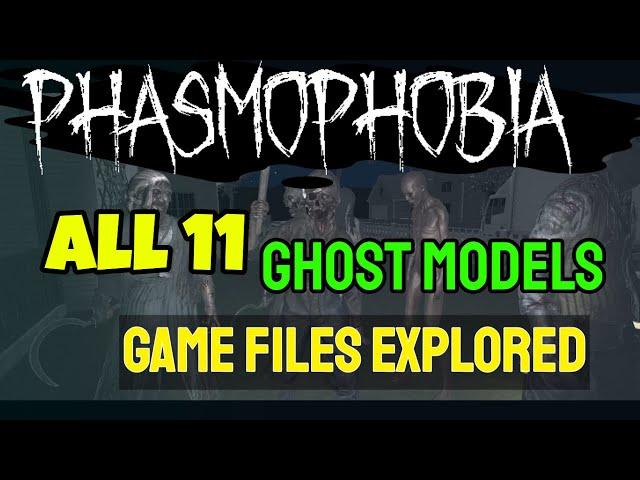 Phasmophobia ALL Ghost Models as of January 2021 - Game Files Explored!