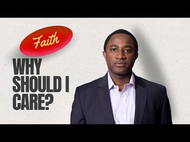 What Is Faith and Why Does It Matter to Me?