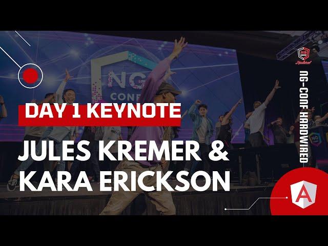 Day 1 Keynote | Jules Kremer & Kara Erickson | ng-conf: Hardwired