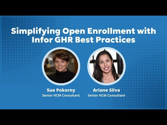 Simplifying Open Enrollment with Infor GHR Best Practices