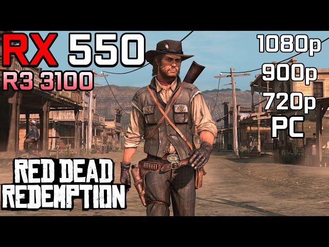 Red Dead Redemption - RX 550 | 1080p, 900p, 720p - Low, Medium Settings