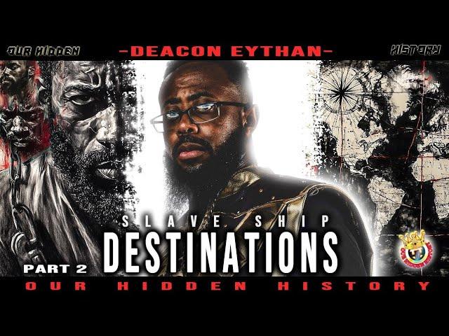 OUR HIDDEN HISTORY | SLAVE SHIP DESTINATIONS PART 2