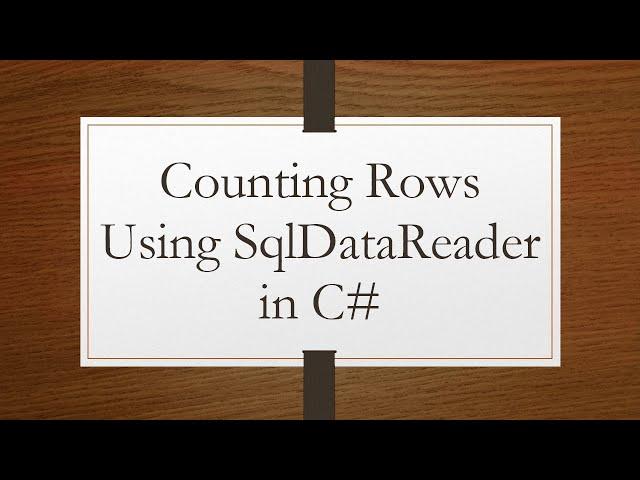 Counting Rows Using SqlDataReader in C#