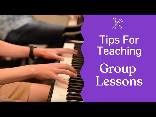 Tips For Teaching Group Lessons | Piano Teaching Tips