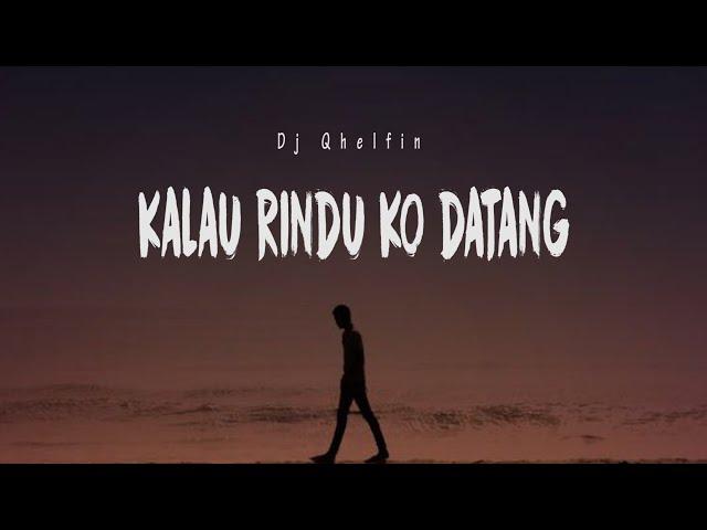 Kalau Rindu Ko Datang_Dj Qhelfin (Official lyrics)