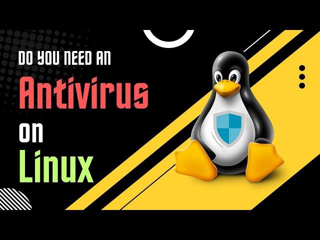 Do you need an Antivirus on Linux?