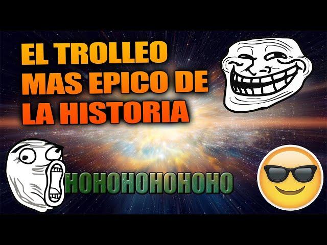 EL TROLLEO MAS EPICO DEL MUNDO