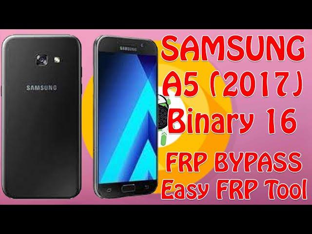 Samsung Galaxy A5 2017 (SM-A520F) Oreo 8.0.0 Binary 16 / BIT: SG | Google Account Bypass