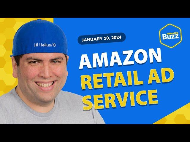 Amazon Retail Ad Service and TikTok Shop New Country | Helium 10 Weekly Buzz 1/10/25