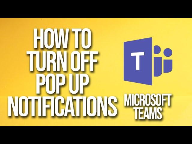 How To Turn Off Pop Up Notifications Microsoft Teams Tutorial