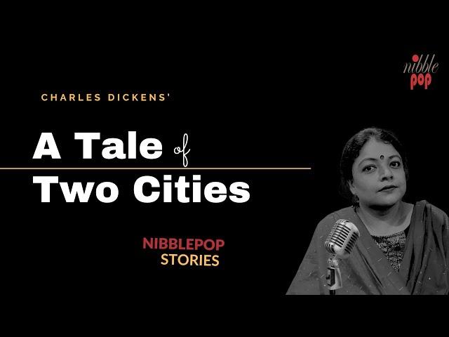 A Tale of Two Cities by Charles Dickens | NibblePop Stories #monamimukherjee