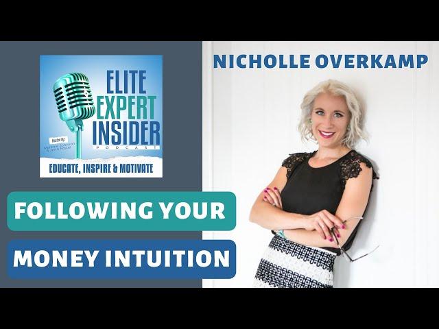 Following Your Money Intuition with Nicholle Overkamp - Elite Expert Insider Ep. 249